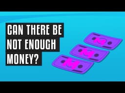 Can there be not enough money? Can the amount of money be constant?