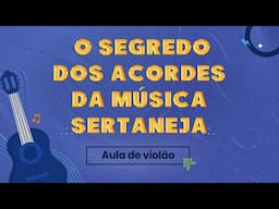 O SEGREDO DOS ACORDES DA MÚSICA SERTANEJA