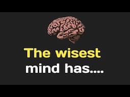 THE WISEST MIND HAS........