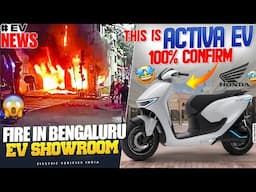 This Is Honda Activa EV - 100% Confirm🤩 | Fire in Bengaluru EV Showroom😱 | Electric Vehicles India