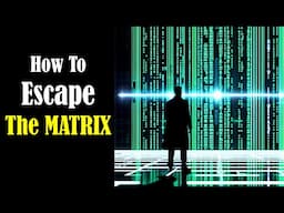 Trapped in the Matrix? How to Break Free!