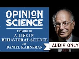 A Life in Behavioral Science with Dr. Daniel Kahneman