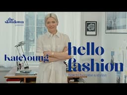 What’s a Stylist & How to Become One | Hello Fashion | Kate Young