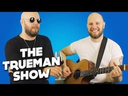 Guitar Improv and is Jacob a 70s Cult Leader?! | The Trueman Show! Ep 7