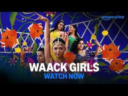 Waack Girls - Watch Now | Prime Video India