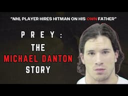 NHL Player Hires Hitman on his own Father | PREY: The Michael Danton Story