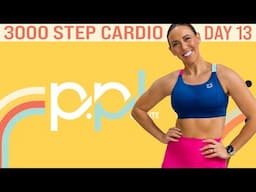 3000 Steps Cardio Workout FOR ALL FITNESS LEVELS! - No Equipment Needed! | PPL - Day 13