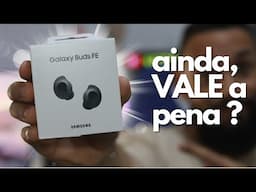 GALAXY BUDS FE AINDA VALE A PENA COMPRAR ?