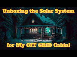 Unboxing Solar System for Small Off Grid Cabin