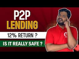 Peer-To-Peer (P2P) Lending | Is P2P Lending Safe? Is It Legal In India? 12% Guaranteed Return?