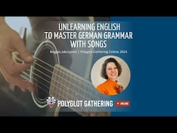 Unlearning English to Master German Grammar with Songs - Maggie Jabczynski  | PGO 2024