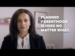 Planned Parenthood is here no matter what