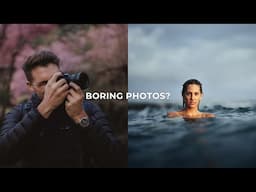 This is why your photos are boring.