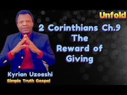 2 Corinthians Ch. 9 The Reward of Giving with Kyrian Uzoeshi