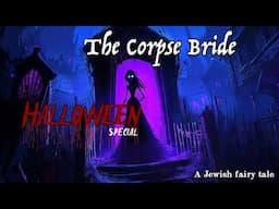 The Corpse Bride - Halloween Special - Jewish fairy tale 19th century | | radio play “The Finger”