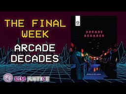 Arcade Decades: ONE WEEK TO GO! + What's Next?