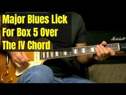 Major Blues Lick For Box 5 Over The IV Chord (And Why You Need It)