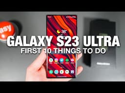 GALAXY S23 ULTRA: First 10 Things to Do!