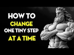 Change Your Life – One Tiny Step at a Time | Stoicism