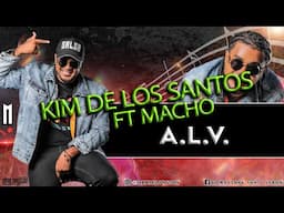 ALV - Kim de los santos ft Macho - DJ Marlong Son