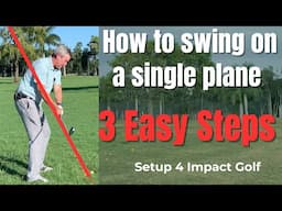 How to swing a golf club on a single plane | 3 Easy steps