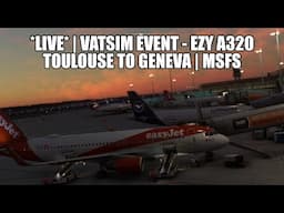 🔴 LIVE: VATSIM Event - Toulouse to Geneva | A320 (SL) Easyjet Real Ops Flight