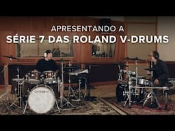 Apresentando a Série 7 das Roland V-Drums