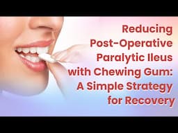 Reducing Post-Operative Paralytic Ileus with Chewing Gum: A Simple Strategy for Recovery