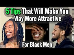 5 Simple Glow Up Tips That Will Instantly Boost Your Attractiveness Level for Black Men