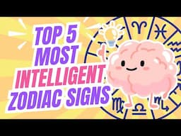 🧠 The Top 5 Most Intelligent Zodiac Signs 🧠