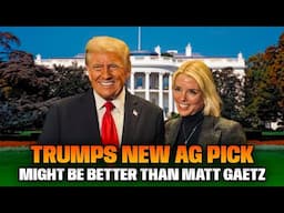 They Are Admitting That Trumps New Attorney General Pick Is Better Than Matt Gaetz