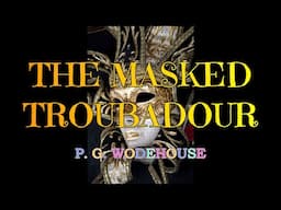 THE MASKED TROUBADOUR (LORD EMSWORTH AND OTHERS #6) – P. G. WODEHOUSE 👍 / STEPHEN FRY 👏