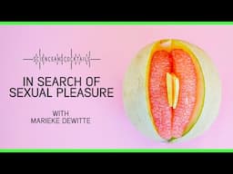 In search of sexual pleasure with Marieke Dewitte