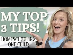 Homeschooling One - My Top 3 Tips