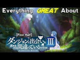 Everything GREAT About: Danmachi | Season 3 | First Half