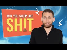 The Real Reason You Sleep Like S#!T