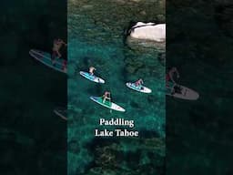 Bucket list paddle: Paddle boarding Lake Tahoe 💙🏔️