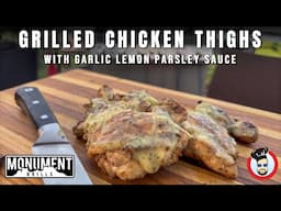 How to GRILL the Chicken Thighs with Garlic Lemon Parsley Sauce from the Monument Grills Event!