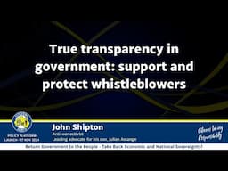 True transparency in government: support and protect whistleblowers - John Shipton