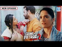 हैवानियत! शादी से पाहिले ही रमेश ने रजनी के साथ की अय्याशी | Best Of Crime Patrol | Latest Episode