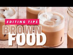 3 Tips to Edit Brown Food: Color + Texture Edits