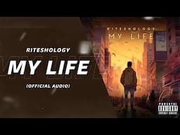 Riteshology - My Life (Official Music Audio) | Prod. Creepobeatz