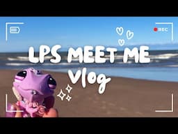 LPS MEET ME VLOG! (Chicago, IL - 2024)