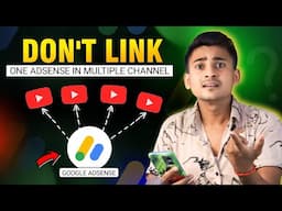 Don't Linked 1 Google Adsense In Multiple Youtube Channel !!