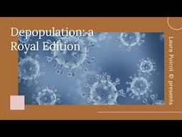 Depopulation: a Royal Edition with Laura Poirot ©️