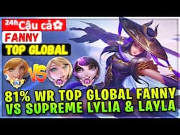 81% Win Rate Top Global Fanny VS Supreme Lylia & Layla [ Top Global Fanny ] ²⁴ʱCậu cả✿ - MLBB