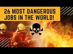 26 Most Dangerous Jobs in the World!