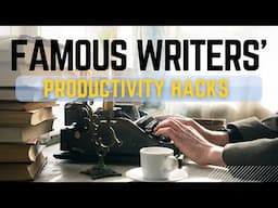 Famous Writers' Productivity Strategies