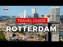 Rotterdam Travel Guide - The Netherlands