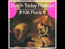 Dutch Today Podcast #106: FLORIS V